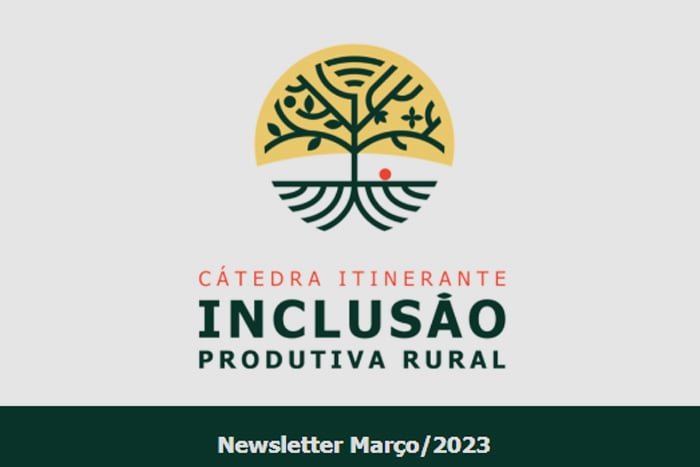 Newsletter – março 2023 – Cátedra Itinerante Inclusão Produtiva Rural